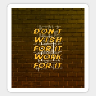 Typography Quote: Don't Wish for it, Work for it V02 Sticker